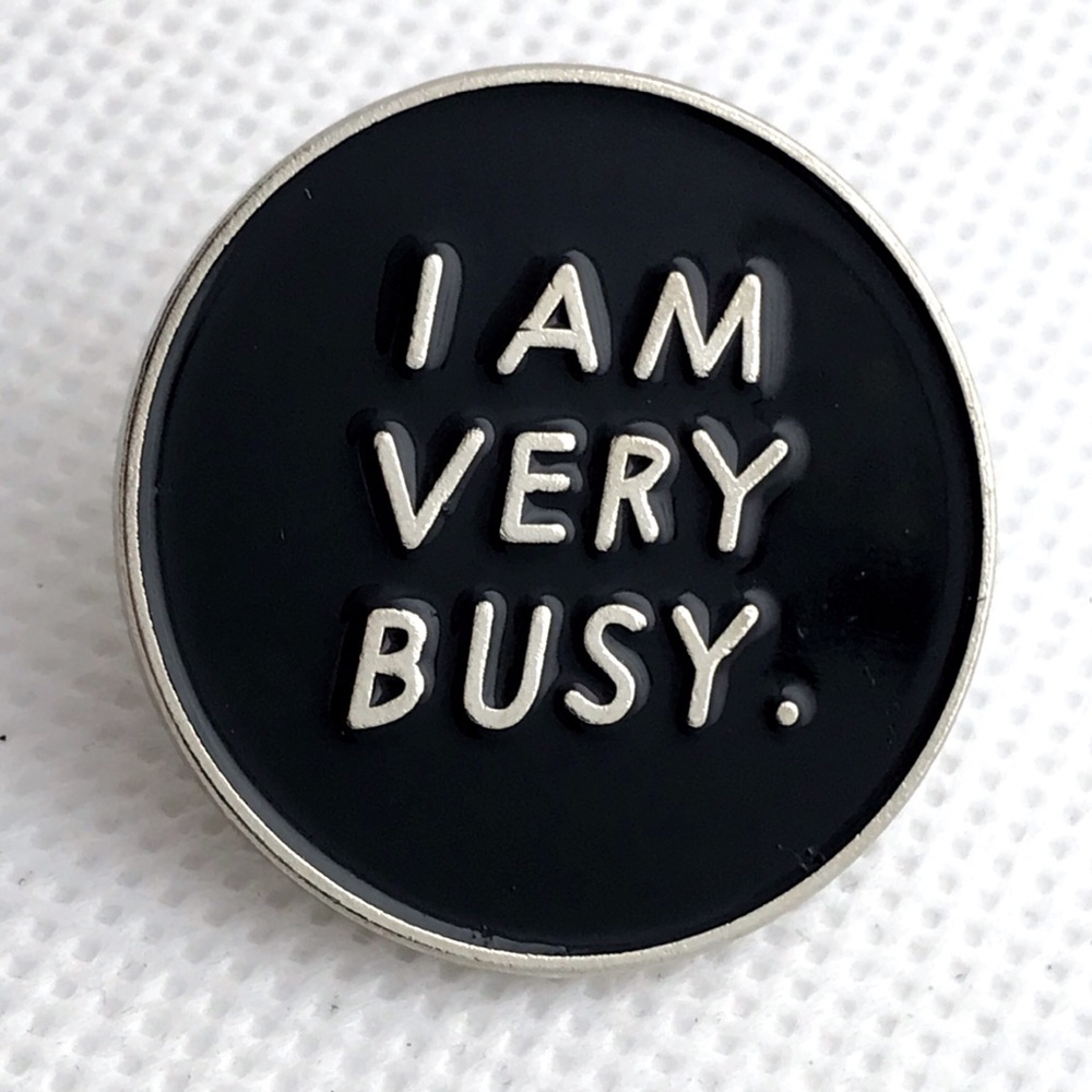 silver I am very busy pin